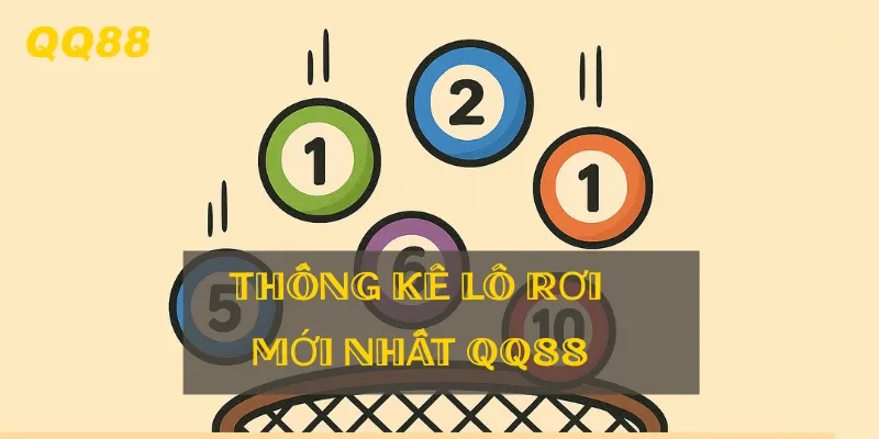 Thông kê lô rơi và lô kép QQ88 – dữ liệu nóng hổi mỗi tuần.